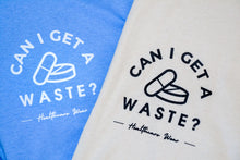 Load image into Gallery viewer, Can I get a waste? Healthcare Wear Design,. Nursing top, nursing shirt, personal support worker shirt, healthcare uniform, nursing clothes Canada